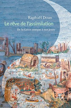 Télécharger le livre :  Le Rêve de l'assimilation : De la Grèce antique à nos jours