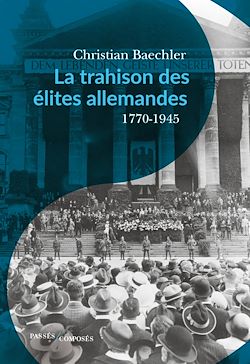 Télécharger le livre :  La trahison des élites allemandes : 1770-1945