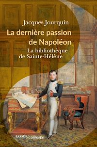 Téléchargez le livre :  La dernière passion de Napoléon