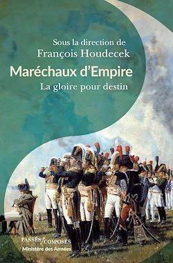 Télécharger le livre :  Maréchaux d'Empire : La gloire pour destin