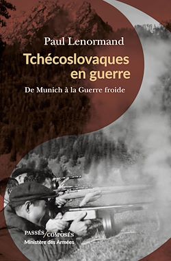 Télécharger le livre :  Tchécoslovaques en guerre : De Munich à la Guerre froide