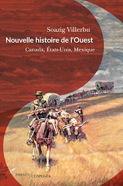 Télécharger le livre :  Nouvelle histoire de l'Ouest : Canada, États-Unis, Mexique
