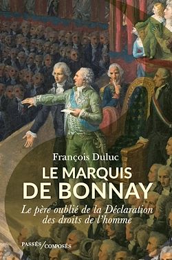 Télécharger le livre :  Le marquis de Bonnay : Le père oublié de la Déclaration des droits de l'homme
