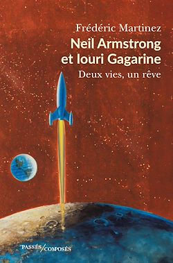 Télécharger le livre :  Neil Armstrong et Iouri Gagarine : Deux vies, un rêve