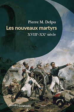 Télécharger le livre :  Les nouveaux martyrs : XVIIIe-XXe siècle