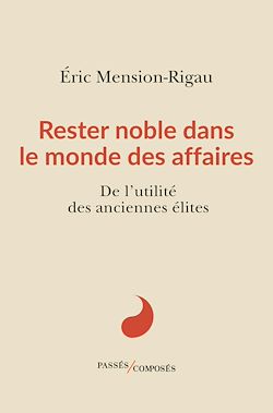 Télécharger le livre :  Rester noble dans le monde des affaires : De l'utilité des anciennes élites