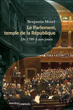 Télécharger le livre :  Le Parlement, temple de la République : De 1789 à nos jours