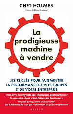 Télécharger le livre :  La prodigieuse machine à vendre : Les 12 clés pour augmenter la performance de vos équipes et de votre entreprise