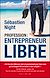  Profession : entrepreneur libre