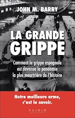 Télécharger le livre :  La grande grippe : comment la grippe espagnole est devenue la pandémie la plus meurtrière de l'histoire