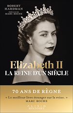 Télécharger le livre :  Elizabeth II, la reine d'un siècle 1926-1992