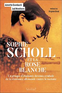 Téléchargez le livre :  Sophie Scholl et la Rose Blanche : Un groupe d'étudiants devenus symbole de la résistance allemande contre le nazisme