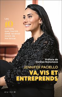 Téléchargez le livre :  Va, vis et entreprends : Les 10 conseils que j'aurais aimé recevoir avant de me lancer