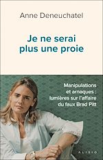 Télécharger le livre :  Je ne serai plus une proie – Manipulations et arnaques : lumières sur l'affaire du faux Brad Pitt