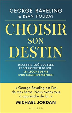 Téléchargez le livre :  Choisir son destin : Les leçons de vie d'un coach d'exception