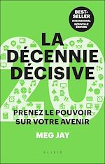 Download this eBook La décennie décisive : Le guide pour faire les bons choix dans la vie