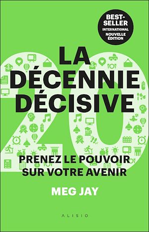 Téléchargez le livre :  La décennie décisive : Le guide pour faire les bons choix dans la vie