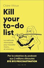Télécharger le livre :  Kill your to-do list : La méthode minimaliste pour travailler moins... et vivre plus