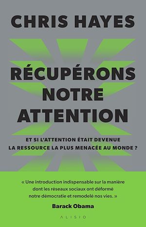 Téléchargez le livre :  Récupérons notre attention : Et si l'attention était devenue la ressource la plus menacée au monde ?