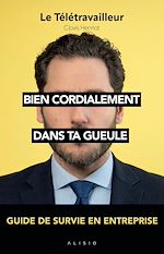 Télécharger le livre :  Bien cordialement : Dans ta gueule - Guide de survie en entreprise
