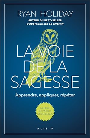 Téléchargez le livre :  La voie de la sagesse : Comment accéder à une vie meilleure avec les Stoïciens