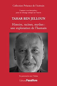 Télécharger le livre :  Tahar Ben Jelloun : Histoire, racines, mythes : une exploration de l'humain