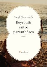 Télécharger le livre :  Beyrouth entre parenthèses