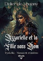 Télécharger le livre :  Tryskellia - 3 - Azzarielle et la Fille Sans Nom