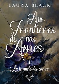 Téléchargez le livre :  Aux frontières de nos âmes - 1 - La tempête des coeurs