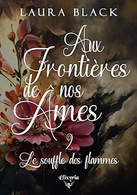 Téléchargez le livre :  Aux frontières de nos âmes - 2 - Le souffle des flammes