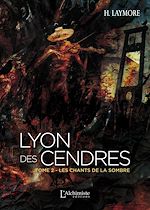 Télécharger le livre :  Lyon des Cendres - tome 2 : Les chants de la Sombre