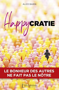 Télécharger le livre :  Happycratie – Le bonheur des autres ne fait pas le nôtre