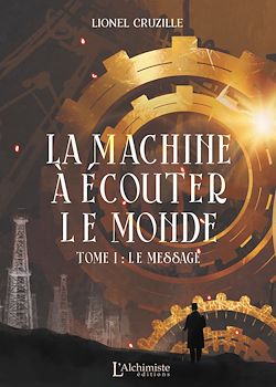 Télécharger le livre :  La Machine à écouter le monde - Tome 1 : Le message