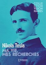 Télécharger le livre :  Ma vie, mes recherches - Autobiographie de Nikola Tesla