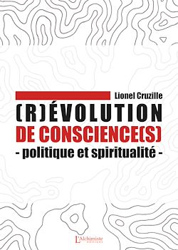 Télécharger le livre :  (R)évolution de conscience(s) – Politique et spiritualité