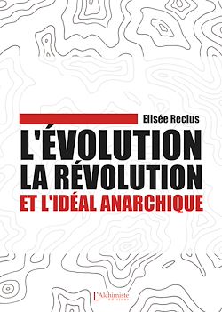 Télécharger le livre :  L'évolution, la révolution et l'idéal anarchique