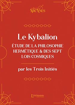 Télécharger le livre :  Le Kybalion (nouvelle traduction) – Étude de la philosophie hermétique et des 7 Lois cosmiques