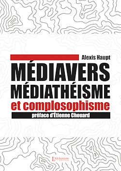 Télécharger le livre :  Médiavers, médiathéisme et complosophisme