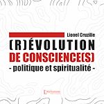 Télécharger le livre :  (R)évolution de conscience(s) – Politique et spiritualité