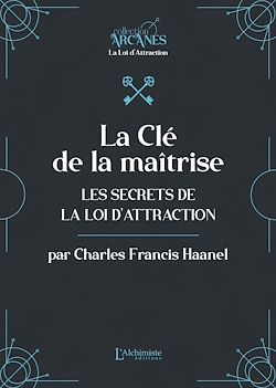 Télécharger le livre :  La Clé de la maîtrise – Les secrets de la Loi d'attraction