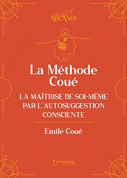 Télécharger le livre :  La méthode Coué – La Maîtrise de soi-même par l'autosuggestion consciente