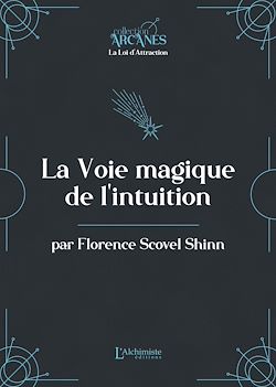 Télécharger le livre :  La voie magique de l'intuition (La Loi d'Attraction)