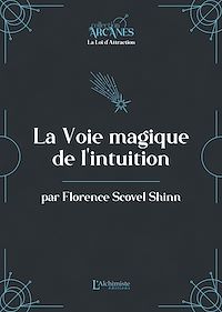 Téléchargez le livre :  La voie magique de l'intuition (La Loi d'Attraction)