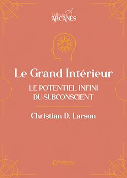 Télécharger le livre :  Le Grand Intérieur - Le potentiel infini du subconscient