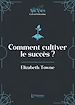 Télécharger le livre :  Comment cultiver le succès (La Loi d'attraction)