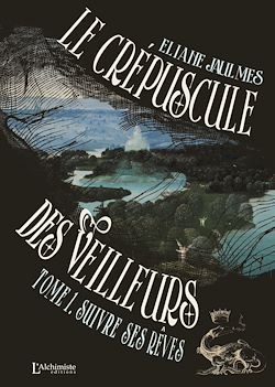 Télécharger le livre :  Le crépuscule des Veilleurs – Tome 1 : Suivre ses rêves