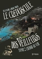 Télécharger le livre :  Le crépuscule des Veilleurs - Tome 2 : Choisir sa voie