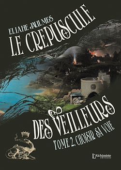 Télécharger le livre :  Le crépuscule des Veilleurs - Tome 2 : Choisir sa voie