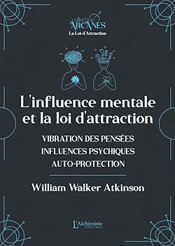 Télécharger le livre :  L'influence mentale et La Loi d'Attraction (vibrations des pensées, influence psychique, autoprotection)