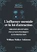 Télécharger le livre :  L'influence mentale et La Loi d'Attraction (vibrations des pensées, influence psychique, autoprotection)